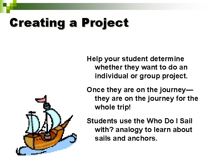Creating a Project Help your student determine whether they want to do an individual