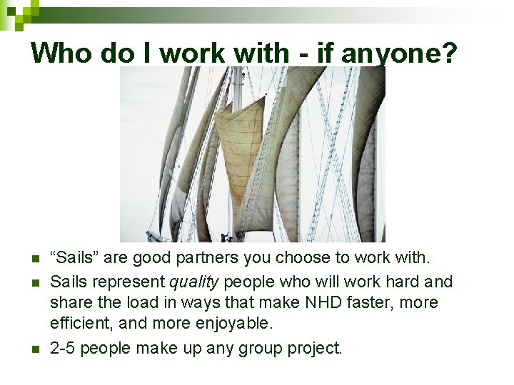 Who do I work with - if anyone? n n n “Sails” are good