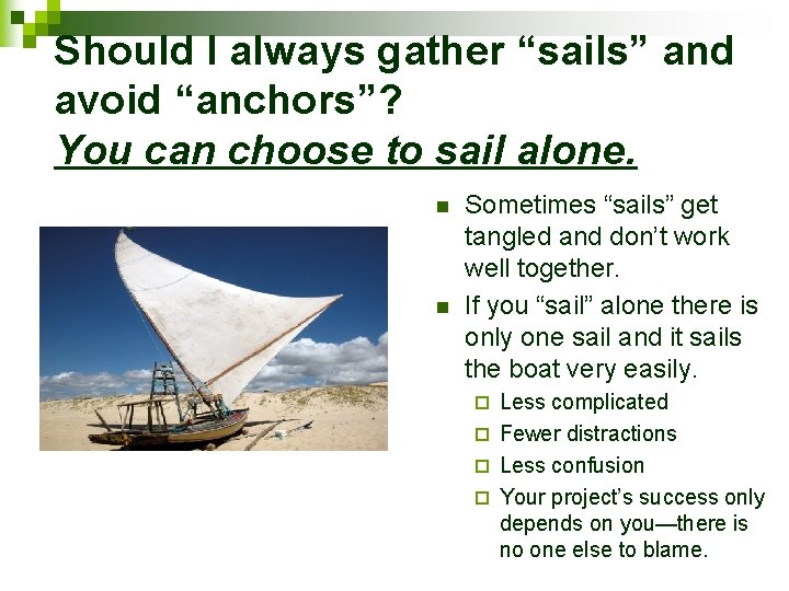 Should I always gather “sails” and avoid “anchors”? You can choose to sail alone.