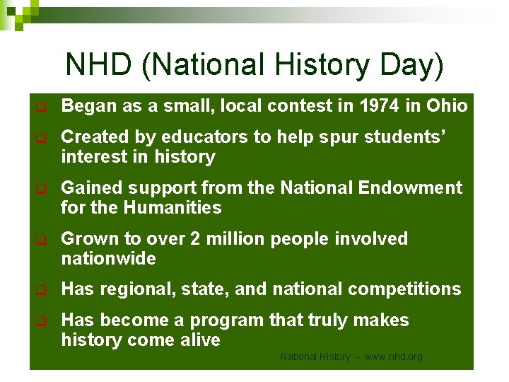NHD (National History Day) q Began as a small, local contest in 1974 in