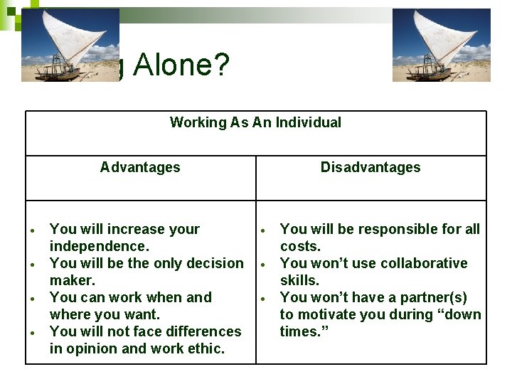 Sailing Alone? Working As An Individual Advantages You will increase your independence. You will