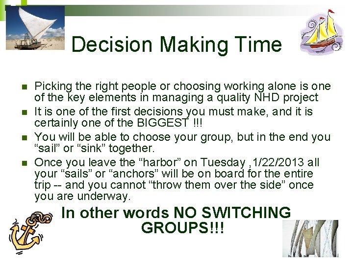 Decision Making Time n n Picking the right people or choosing working alone is