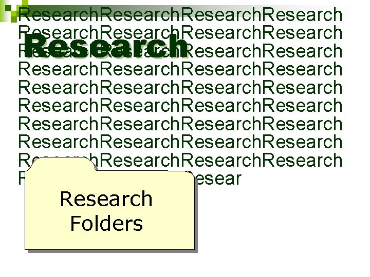 Research. Research Research. Research Folders 