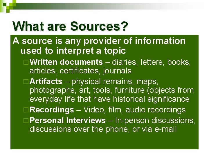 What are Sources? A source is any provider of information used to interpret a