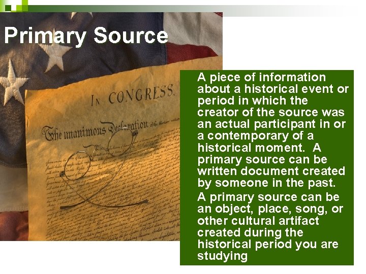 Primary Source n n A piece of information about a historical event or period