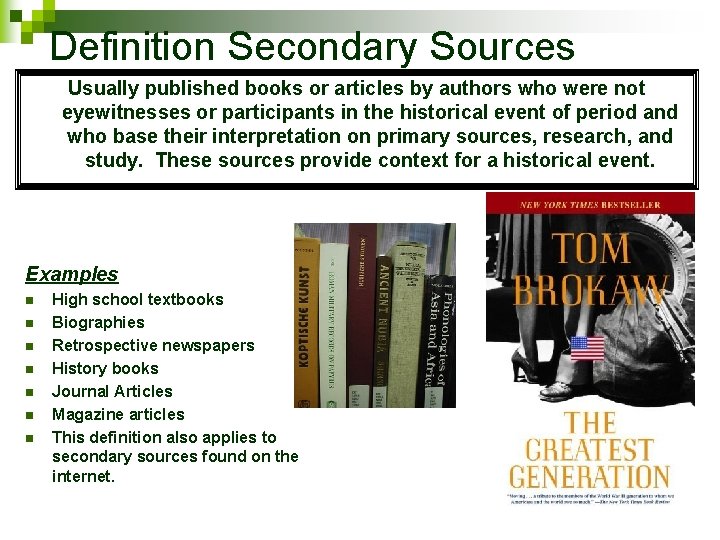 Definition Secondary Sources Usually published books or articles by authors who were not eyewitnesses