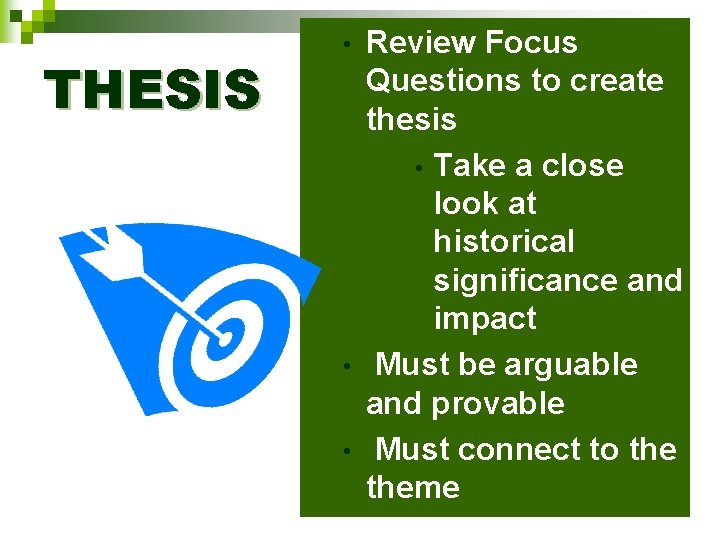 THESIS Review Focus Questions to create thesis • Take a close look at historical