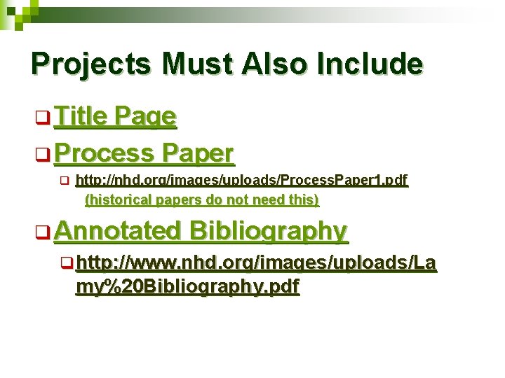 Projects Must Also Include q Title Page q Process Paper q http: //nhd. org/images/uploads/Process.