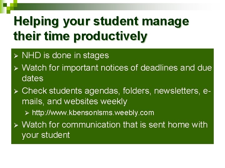 Helping your student manage their time productively Ø Ø Ø NHD is done in
