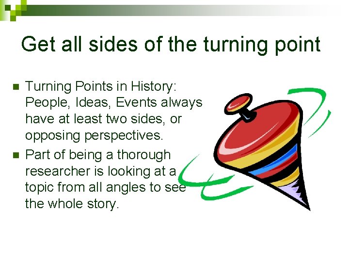 Get all sides of the turning point n n Turning Points in History: People,