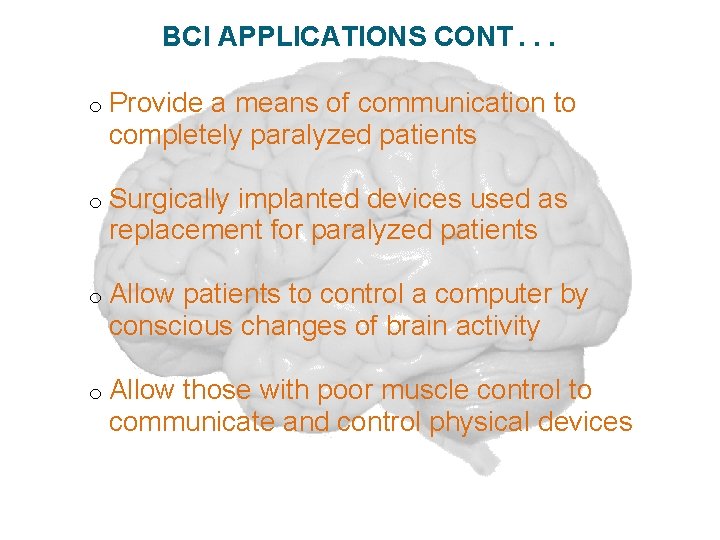BCI APPLICATIONS CONT … o Provide a means of communication to completely paralyzed patients