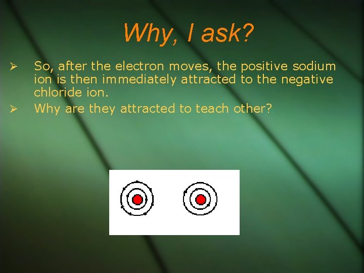 Why, I ask? So, after the electron moves, the positive sodium ion is then