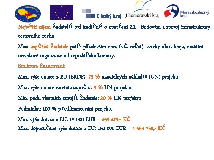 Největší zájem žadatelů byl tradičně o opatření 2. 1 - Budování a rozvoj infrastruktury