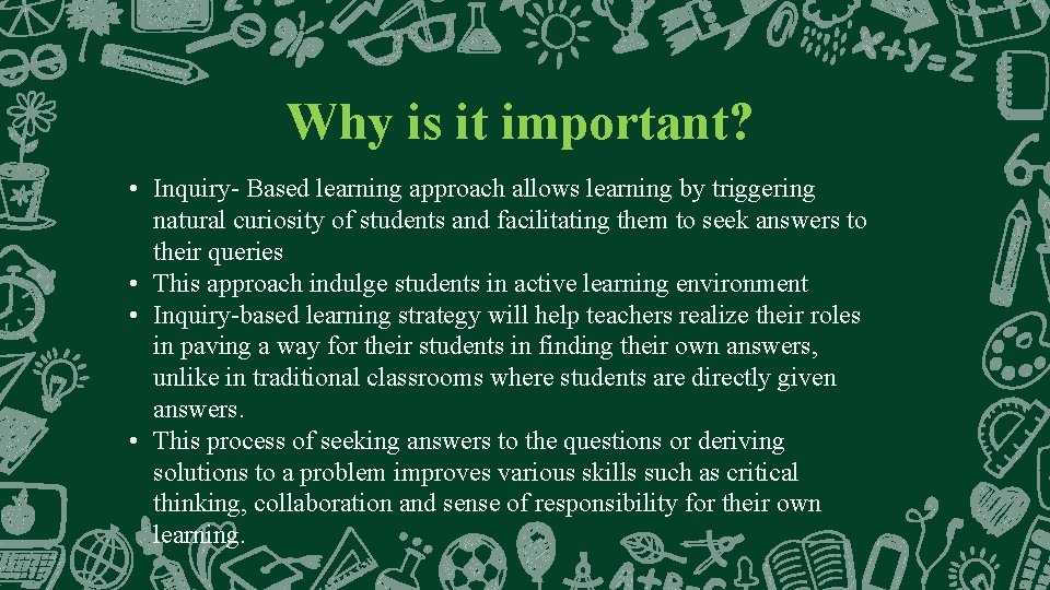 Why is it important? • Inquiry- Based learning approach allows learning by triggering natural