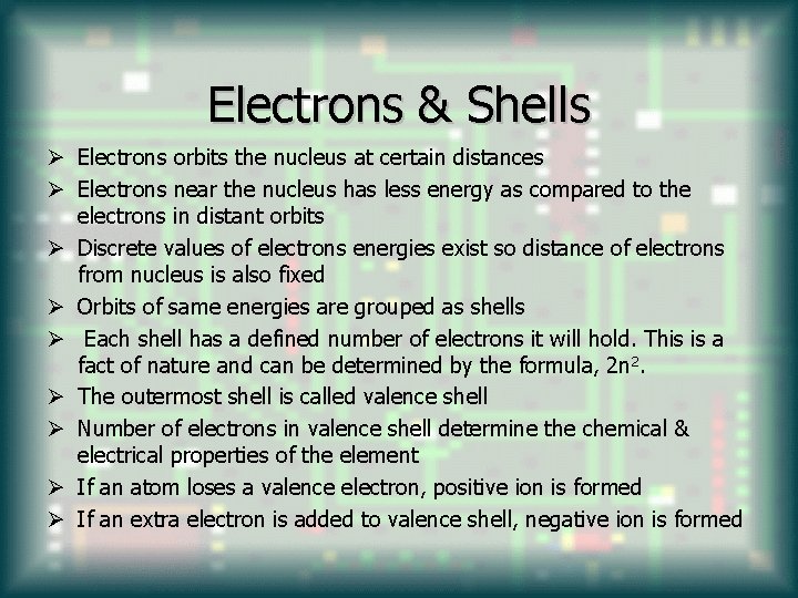 Electrons & Shells Ø Electrons orbits the nucleus at certain distances Ø Electrons near