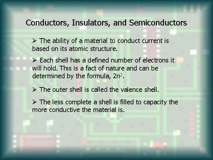 Conductors, Insulators, and Semiconductors Ø The ability of a material to conduct current is