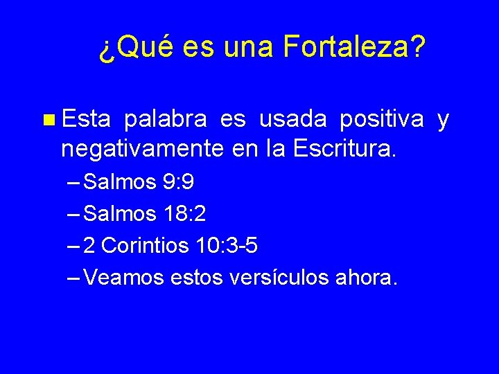¿Qué es una Fortaleza? n Esta palabra es usada positiva y negativamente en la