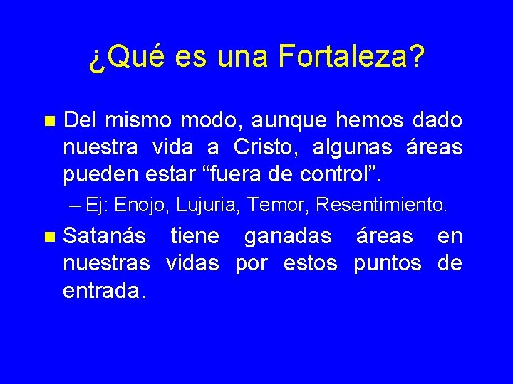 ¿Qué es una Fortaleza? n Del mismo modo, aunque hemos dado nuestra vida a