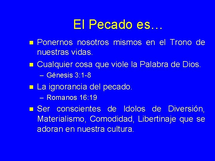 El Pecado es… n n Ponernos nosotros mismos en el Trono de nuestras vidas.