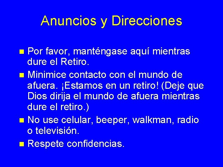 Anuncios y Direcciones Por favor, manténgase aquí mientras dure el Retiro. n Minimice contacto