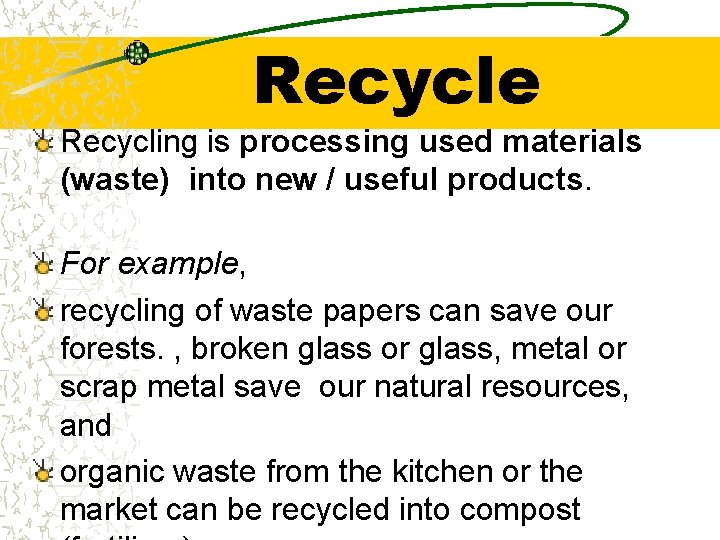 Recycle Recycling is processing used materials (waste) into new / useful products. For example,