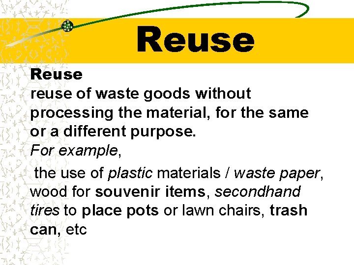 Reuse reuse of waste goods without processing the material, for the same or a