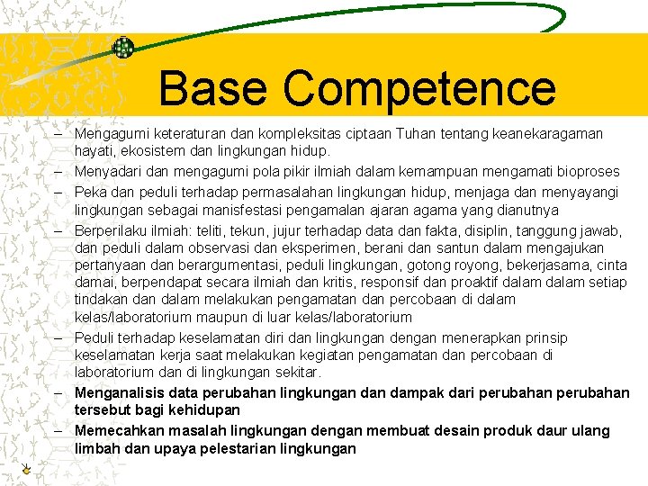 Base Competence – Mengagumi keteraturan dan kompleksitas ciptaan Tuhan tentang keanekaragaman hayati, ekosistem dan