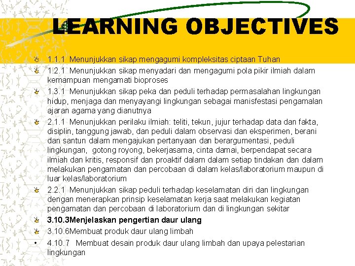 LEARNING OBJECTIVES • 1. 1. 1 Menunjukkan sikap mengagumi kompleksitas ciptaan Tuhan 1. 2.