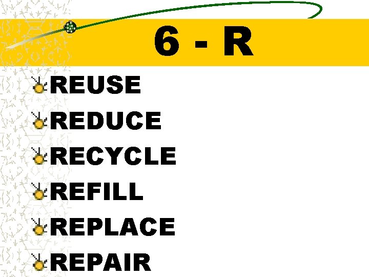 6 -R REUSE REDUCE RECYCLE REFILL REPLACE REPAIR 