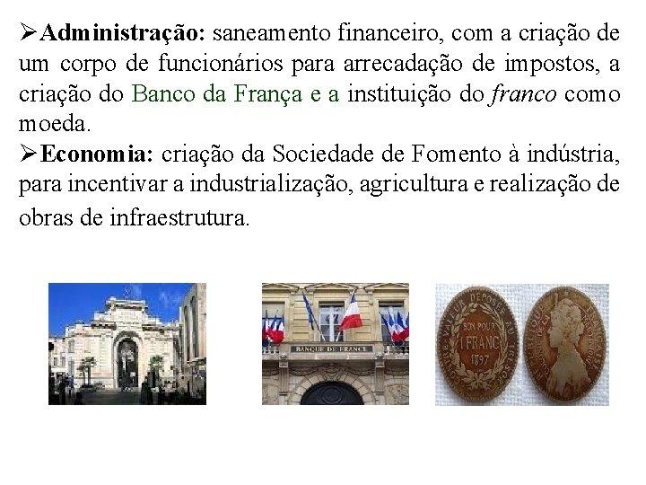  Administração: saneamento financeiro, com a criação de um corpo de funcionários para arrecadação