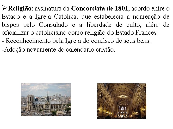  Religião: assinatura da Concordata de 1801, acordo entre o Estado e a Igreja