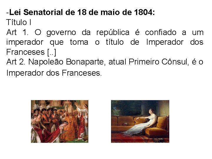 -Lei Senatorial de 18 de maio de 1804: Título I Art 1. O governo