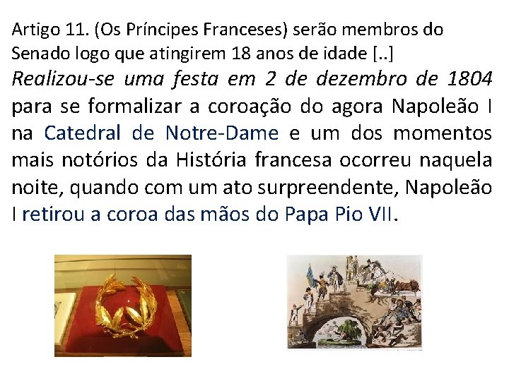 Artigo 11. (Os Príncipes Franceses) serão membros do Senado logo que atingirem 18 anos