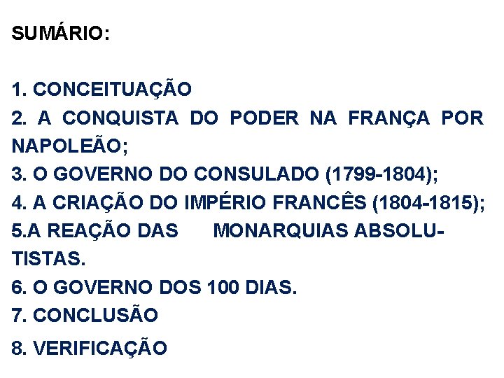 SUMÁRIO: 1. CONCEITUAÇÃO 2. A CONQUISTA DO PODER NA FRANÇA POR NAPOLEÃO; 3. O