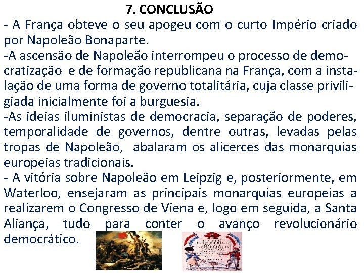 7. CONCLUSÃO - A França obteve o seu apogeu com o curto Império criado