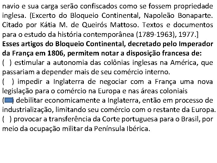 navio e sua carga serão confiscados como se fossem propriedade inglesa. (Excerto do Bloqueio