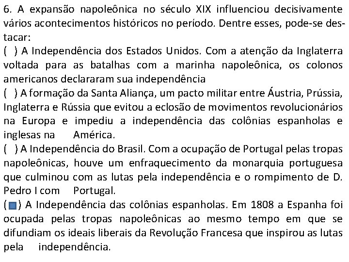 6. A expansão napoleônica no século XIX influenciou decisivamente vários acontecimentos históricos no período.