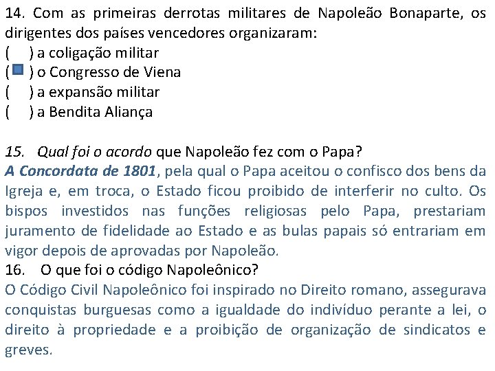 14. Com as primeiras derrotas militares de Napoleão Bonaparte, os dirigentes dos países vencedores