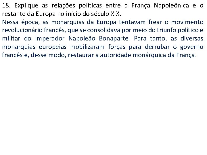 18. Explique as relações políticas entre a França Napoleônica e o restante da Europa