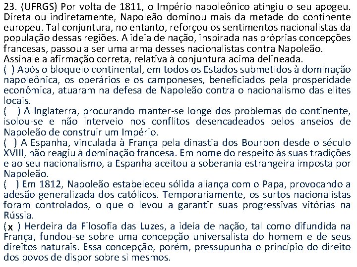 23. (UFRGS) Por volta de 1811, o Império napoleônico atingiu o seu apogeu. Direta