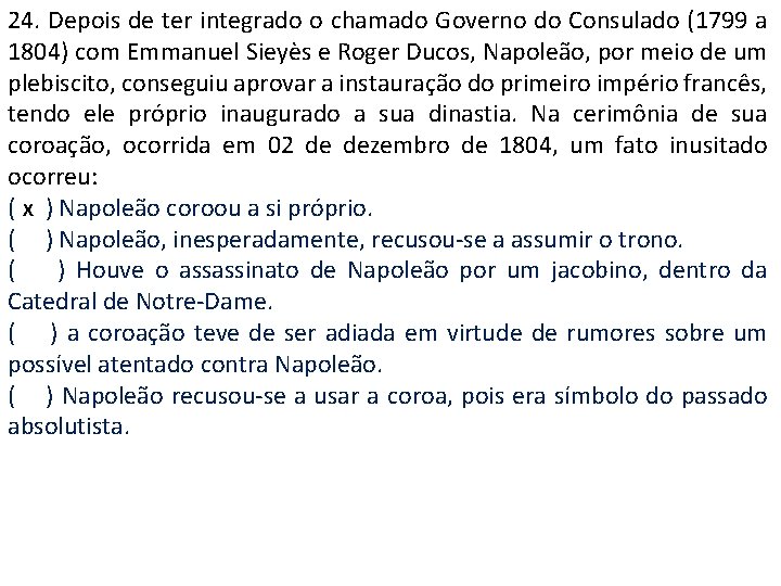 24. Depois de ter integrado o chamado Governo do Consulado (1799 a 1804) com