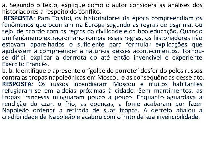 a. Segundo o texto, explique como o autor considera as análises dos historiadores a