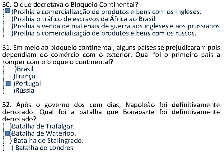 30. O que decretava o Bloqueio Continental? ( )Proibia a comercialização de produtos e