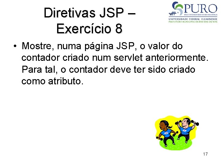 Diretivas JSP – Exercício 8 • Mostre, numa página JSP, o valor do contador