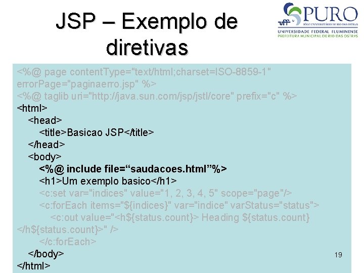 JSP – Exemplo de diretivas <%@ page content. Type="text/html; charset=ISO-8859 -1" error. Page="paginaerro. jsp"