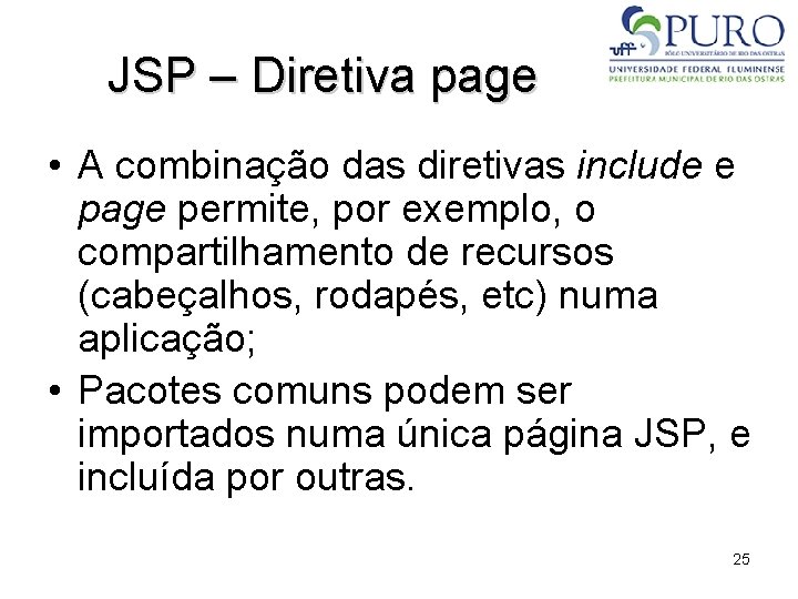 JSP – Diretiva page • A combinação das diretivas include e page permite, por