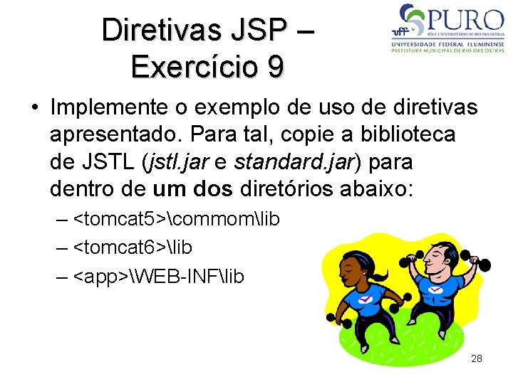 Diretivas JSP – Exercício 9 • Implemente o exemplo de uso de diretivas apresentado.