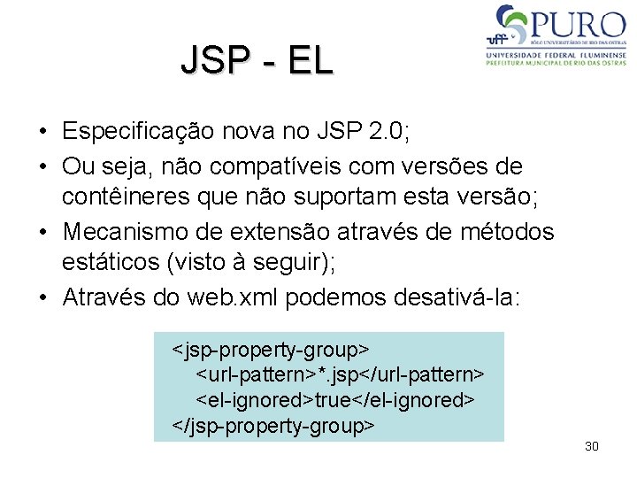 JSP - EL • Especificação nova no JSP 2. 0; • Ou seja, não