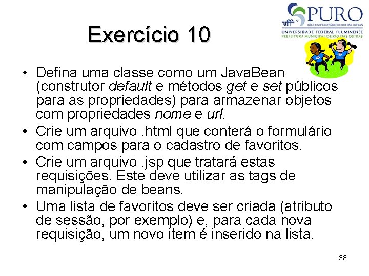 Exercício 10 • Defina uma classe como um Java. Bean (construtor default e métodos