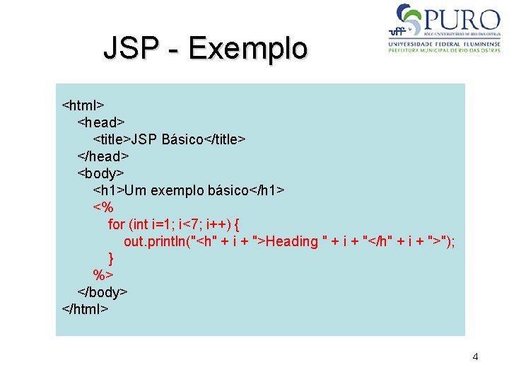 JSP - Exemplo <html> <head> <title>JSP Básico</title> </head> <body> <h 1>Um exemplo básico</h 1>